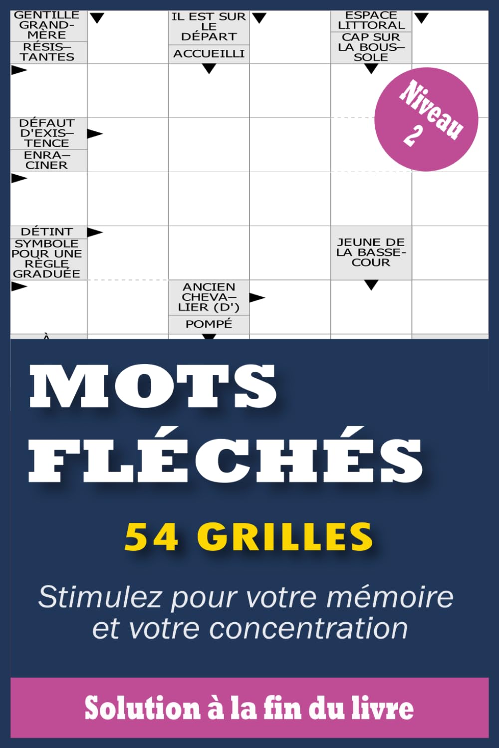 Mots Fléchés Gros Caractères Niveau 2: 54 Grilles Faciles pour Adultes & Seniors Stimulez Votre Mémoire en Douceur Avec Solutions Complètes