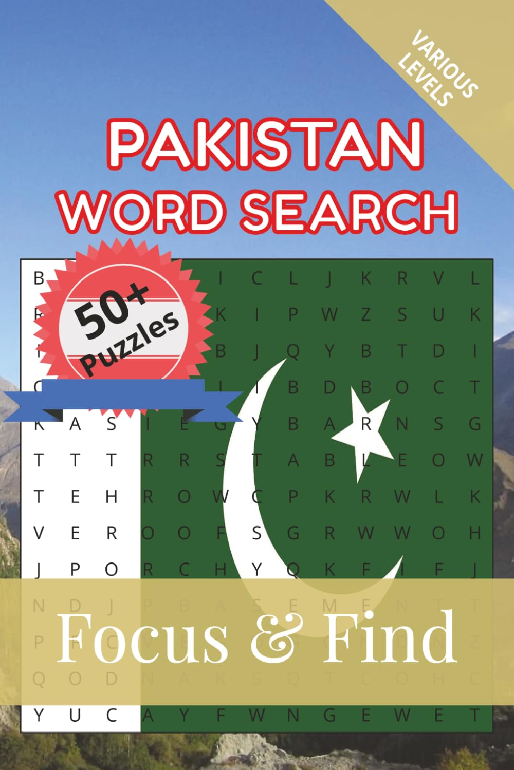 Pakistan Word Search Focus & Find: 50+ Word Searches to discover and learn about the beautiful country of Pakistan | 6 x 9 inches, 110 pages | Gift ... Free Time (Around the World in Word Searches)
