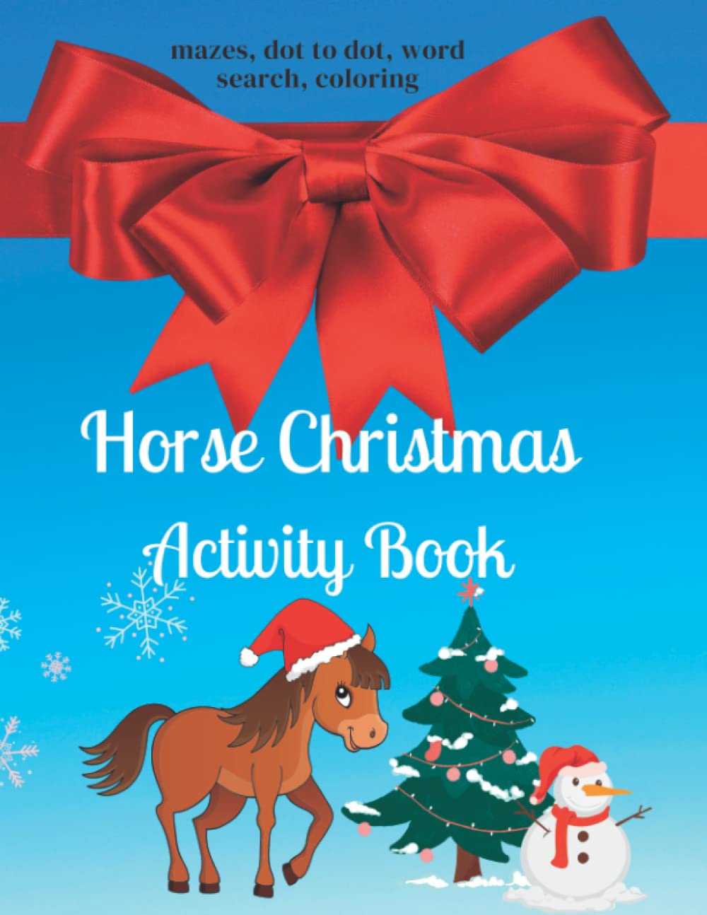 Horse Christmas Activity Book: Mazes, Coloring, Dot to Dot, Word Searches