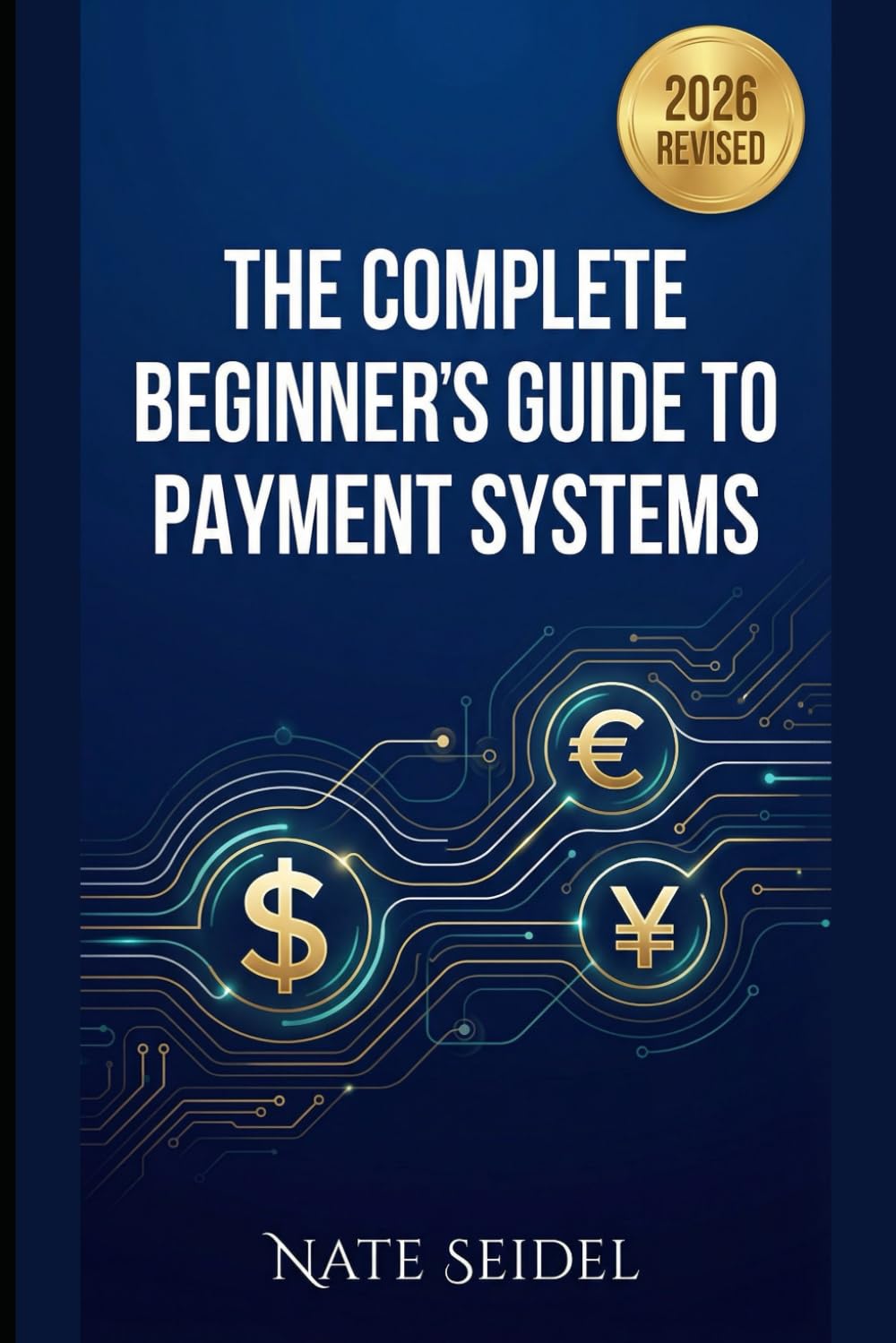 The Payments Industry: The Complete Beginner's Guide to Payment Systems