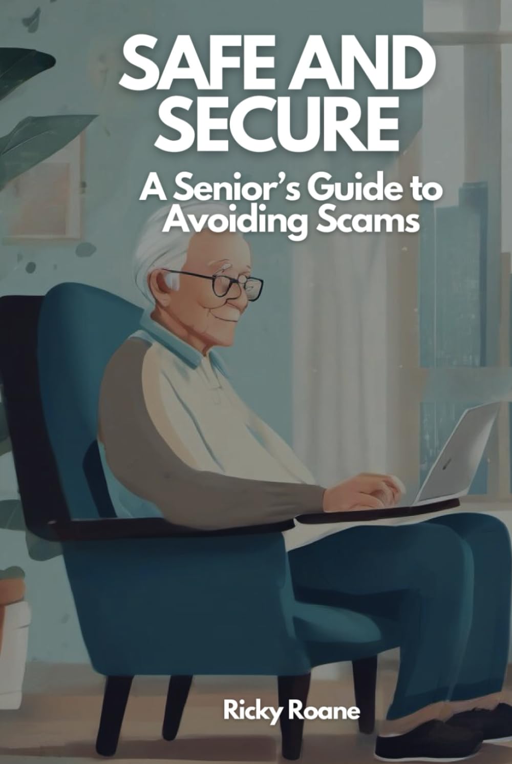 Safe and Secure: A Senior's Guide to Avoiding Scams