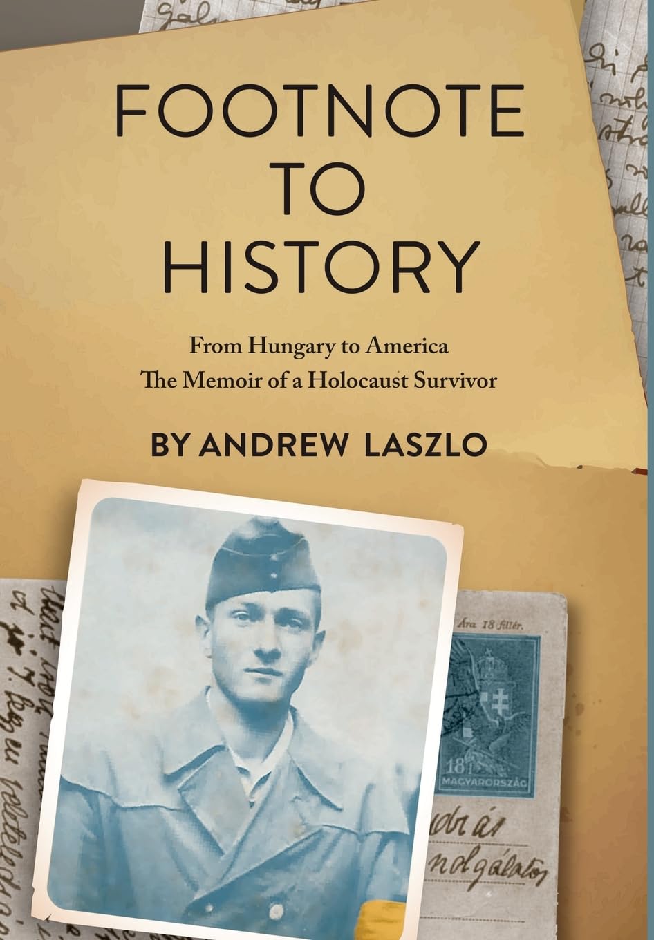 Footnote to History: From Hungary to America. The Memoir of a Holocaust Survivor (Holocaust Survivor Memoirs World War II)