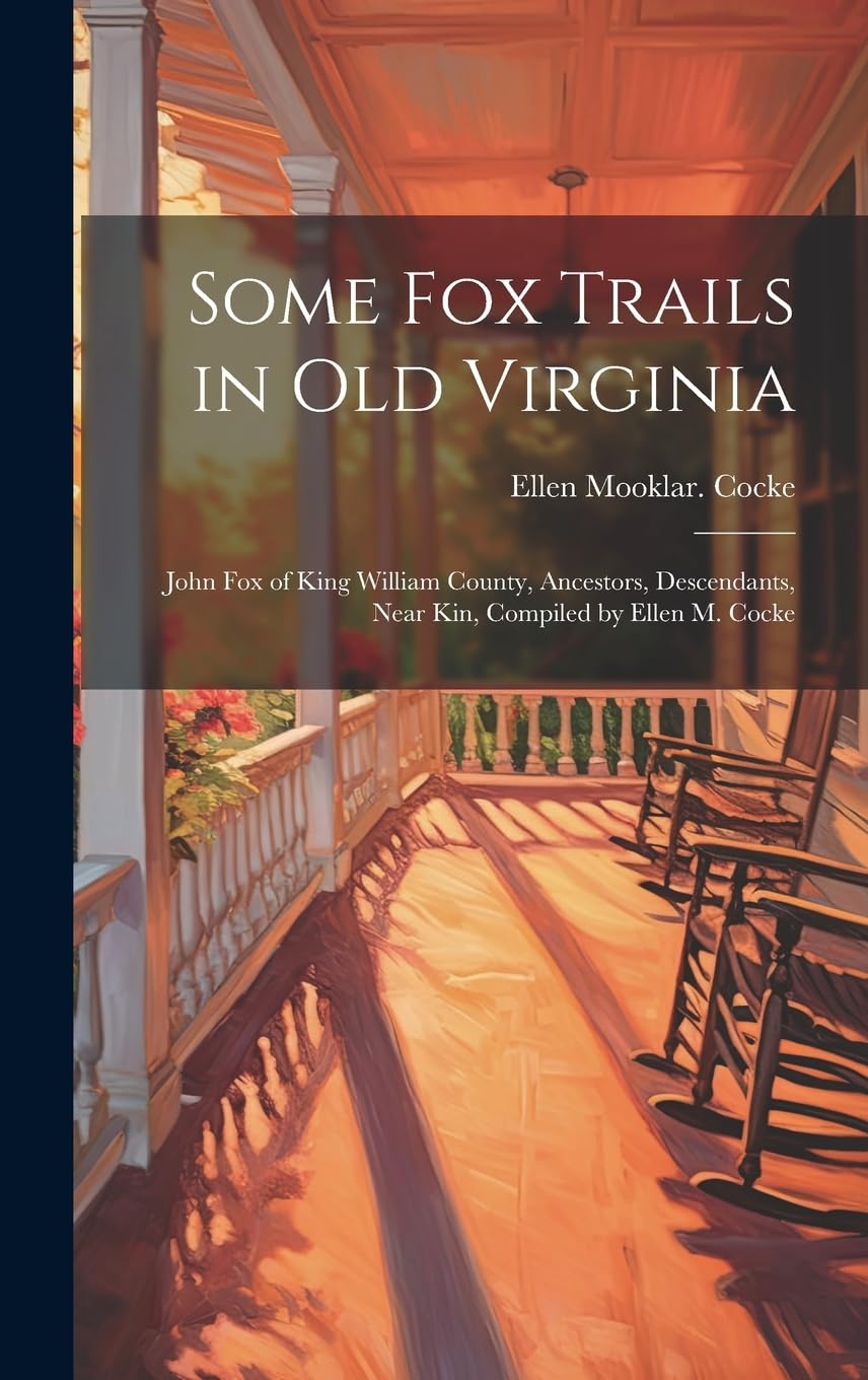 Some Fox Trails in Old Virginia; John Fox of King