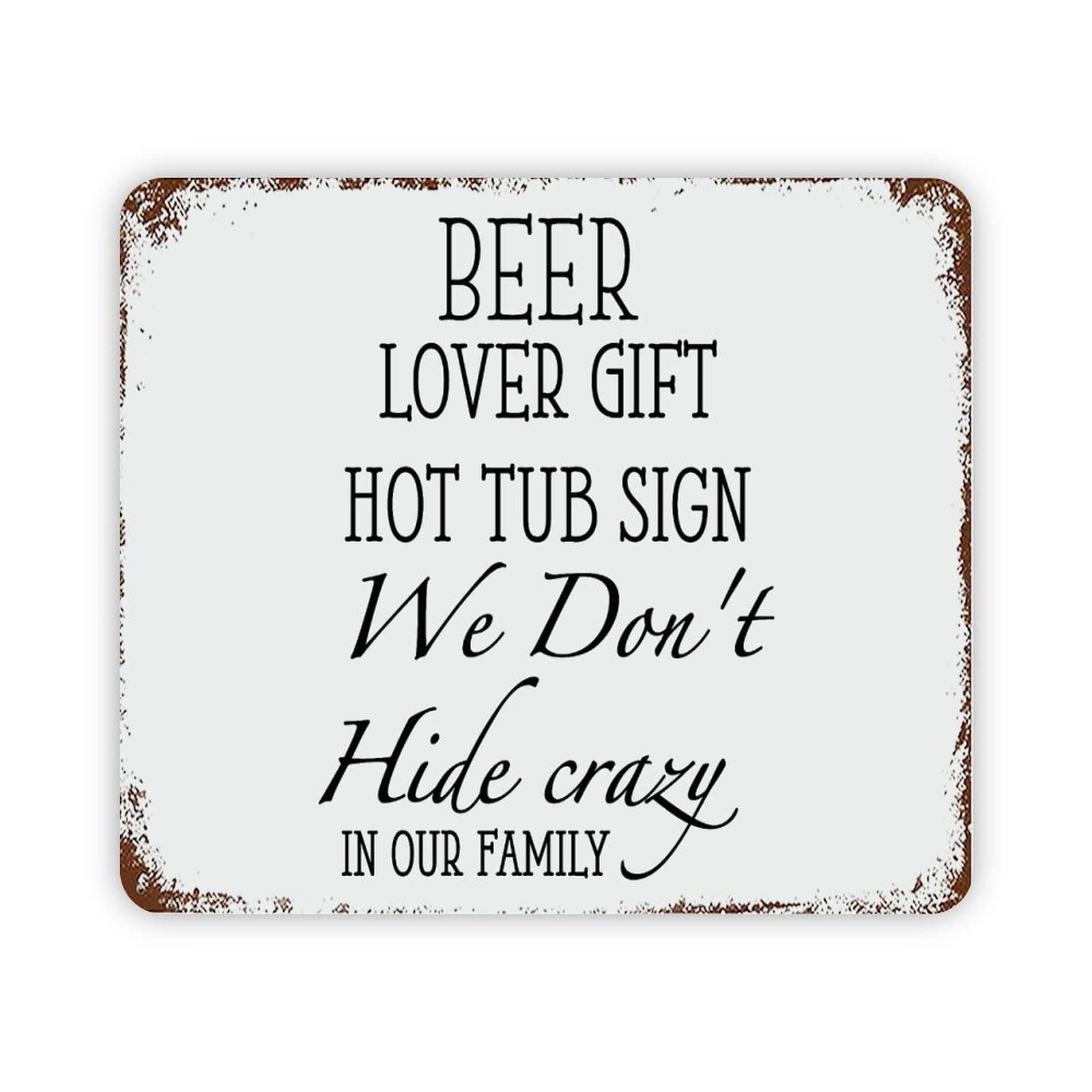ENEDNATE Beer Loved Gift Hot Tub Sign We Don’T Hide Crazy in Family Quote Metal Signs Funny Vintage Street Aluminum Metal Tin Sign for Living Room Bedroom Bathroom Kitchen Decor 12x16