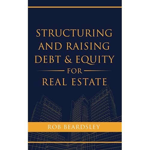 Structuring and Raising Debt & Equity for Real Estate