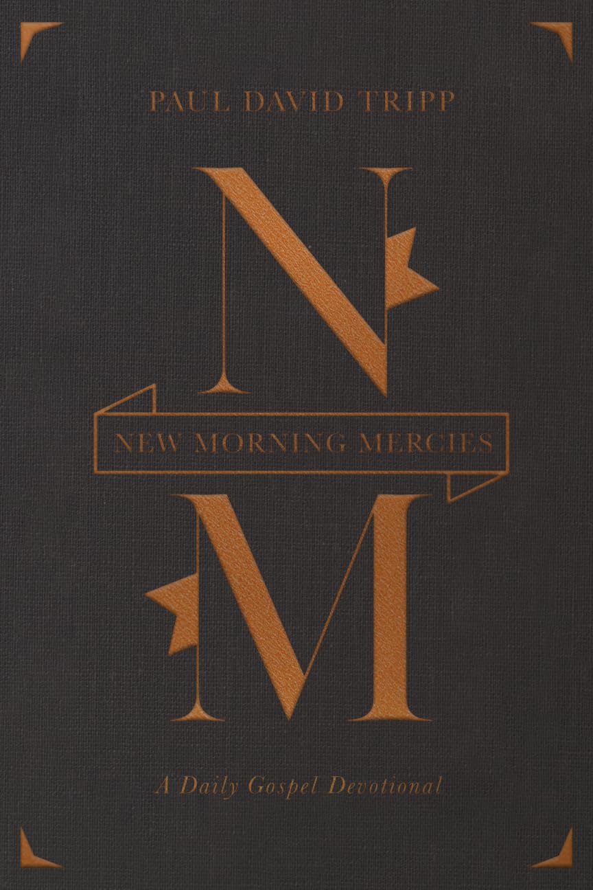 New Morning Mercies  A Daily Gospel Devotional by Paul David Tripp HARDBACK