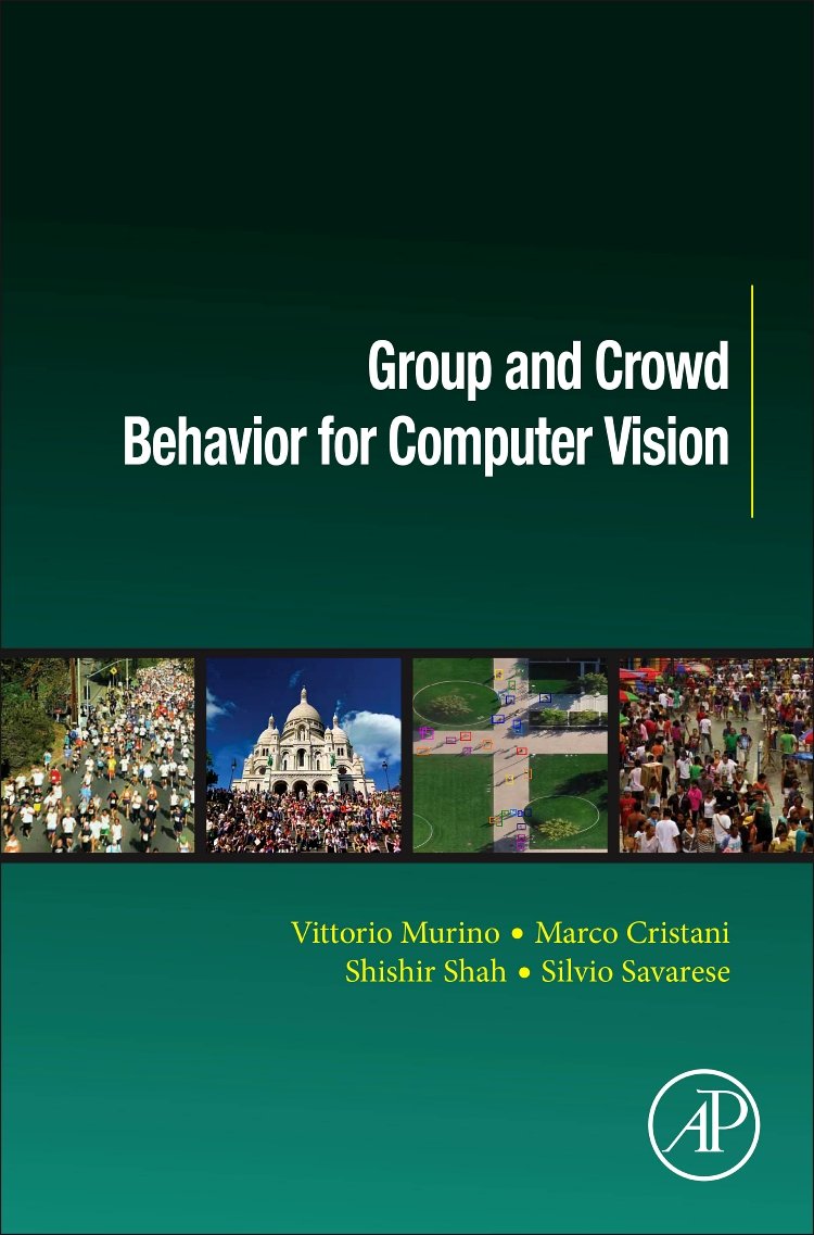 Group and Crowd Behavior for Computer Vision (Computer Vision and Pattern Recognition)
