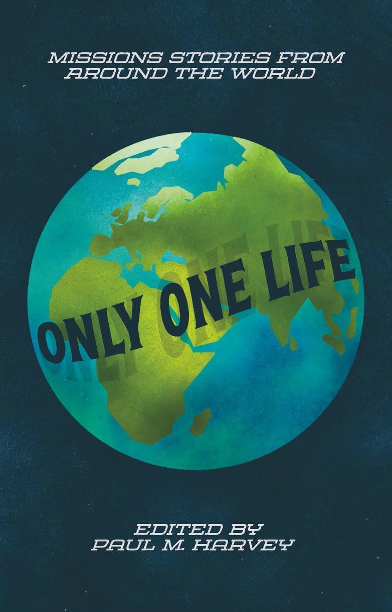 Only One Life: Missions Stories from Around the World (Biography