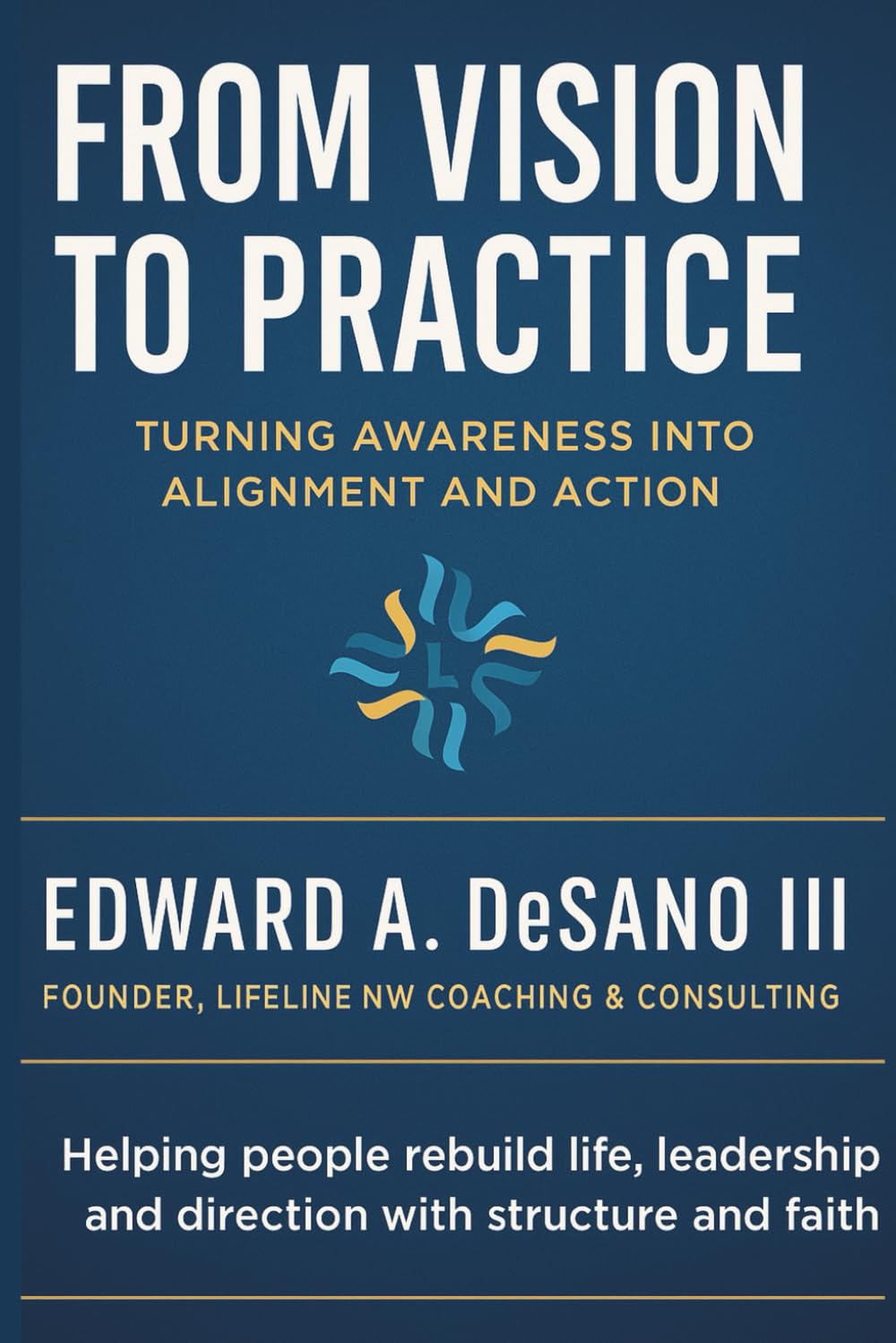 From Vision to Practice: Turning Awareness into Alignment and Action