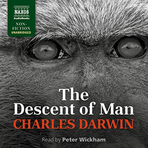The Descent of Man, and Selection in Relation to Sex [Naxos] - Charles Darwin