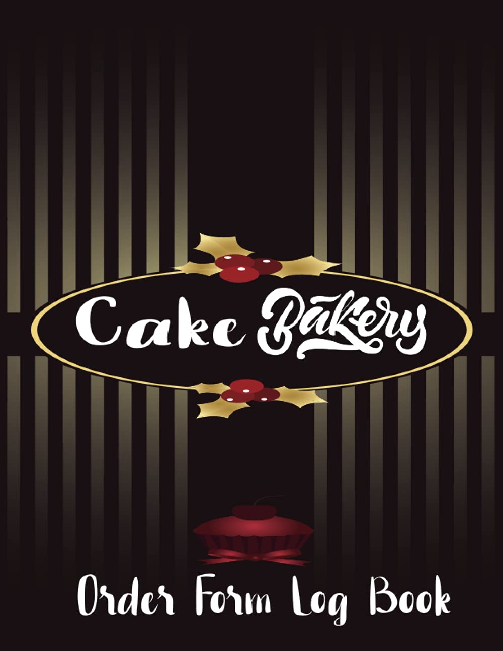 Cake Bakery Order Form Log Book: Order Log Book for Custom Cake Orders l bakery businesses | cake order notebook, 8.5 " x 11 ", 120 Pages