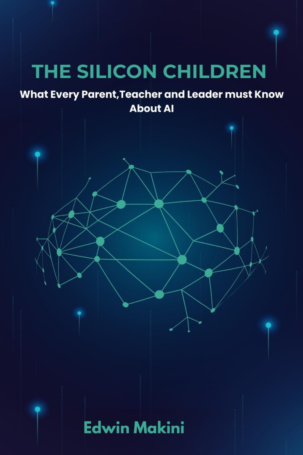 The Silicon Children: What parents,teachers and leaders must know about raising kids in the age of AI