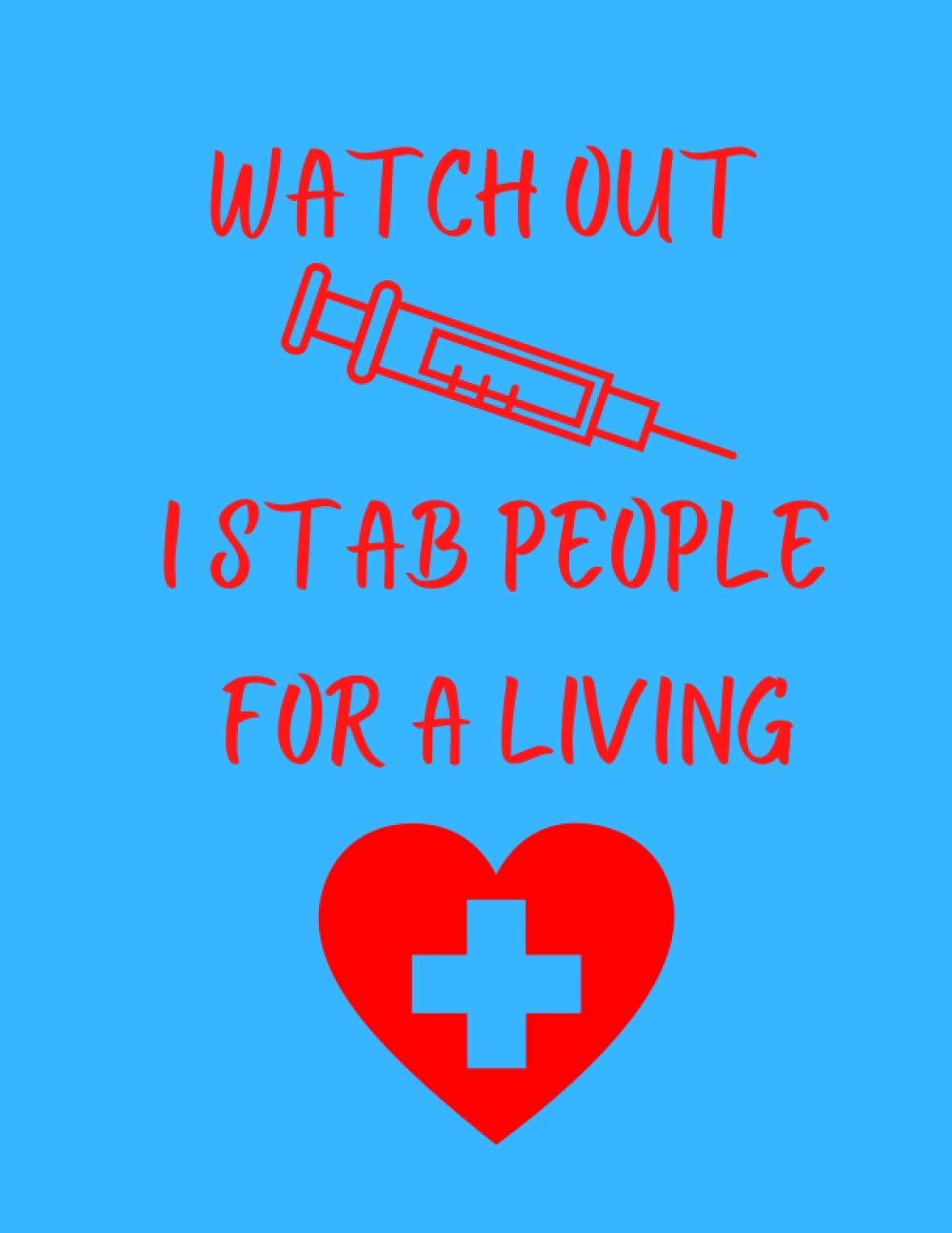 I Stab People For A Living: I Stab People For A Living Nurse Notebook