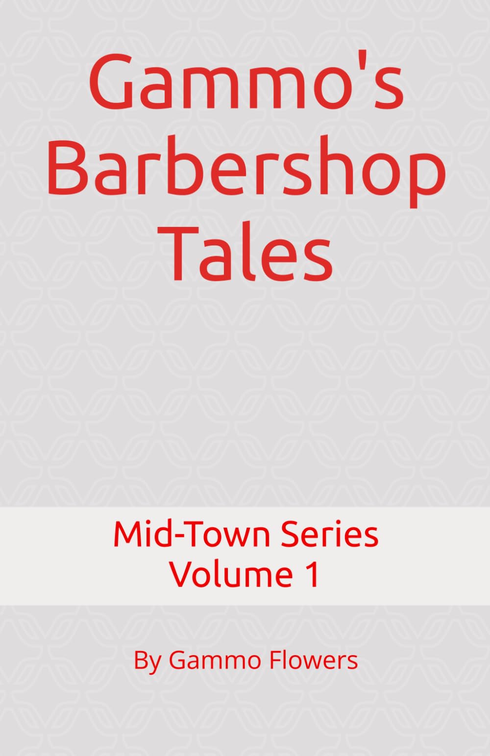 Gammo's Barbershop Tales: Mid Town Series, Volume 1