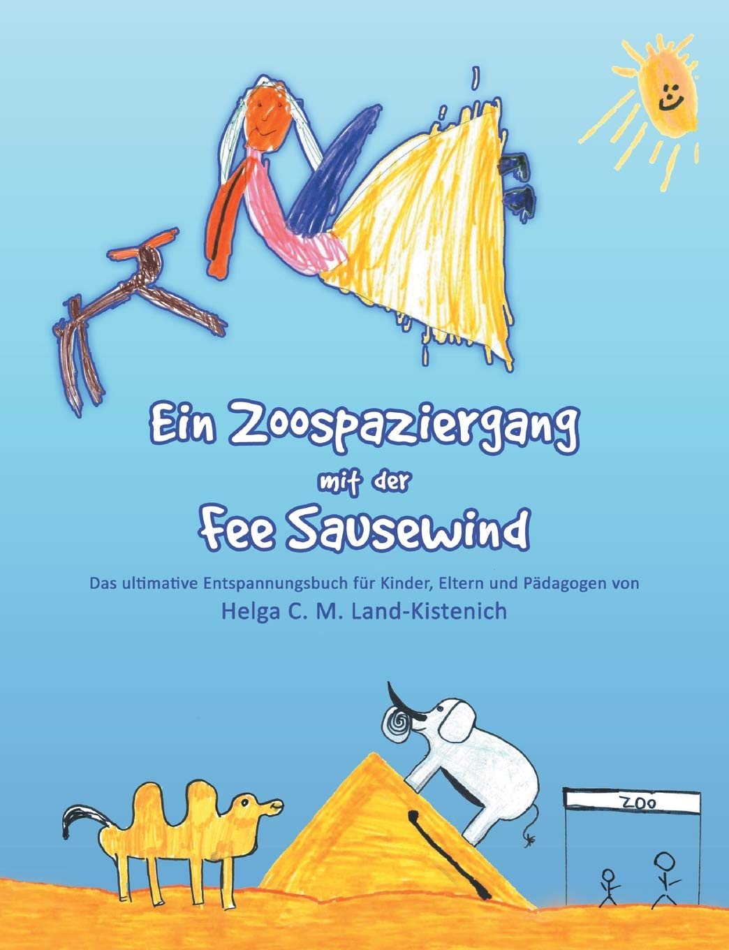 Ein Zoospaziergang mit der Fee Sausewind: Das ultimative Entspannungsbuch für Kinder, Eltern und Pädagogen (German Edition)