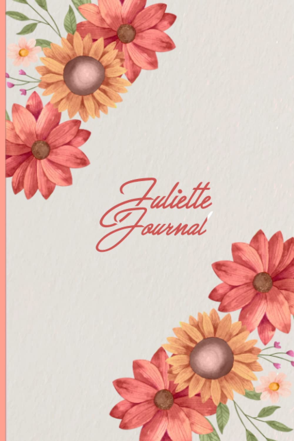 Juliette Journal: Lined Book Journal, Cute Journal with Personalized Name, Personalised Notebook for Girls and Women called Juliette, 6x9 121p Lined Journal, Flowers Notebook For Juliette