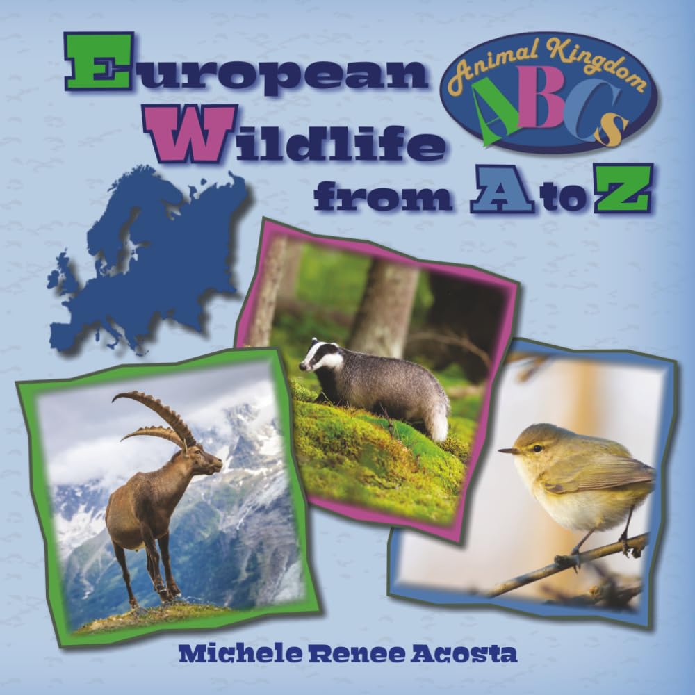 European Wildlife from A to Z: A Photo Journey Exploring the Fascinating Creatures of Europe with Fun Facts for Kids Who Love Wild Animals (Animal Kingdom ABCs)