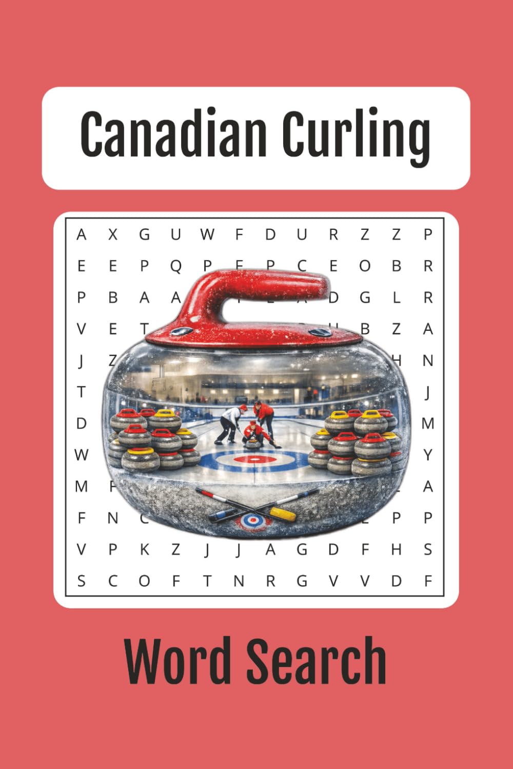 Canadian Curling Word Search: Curling Word Search, 6x9 inches, 40+ Word Search Puzzles, For Curlers and Curling Fans, Gift for all Curling Lovers, ... Gift (The Canadian Word Search Series)