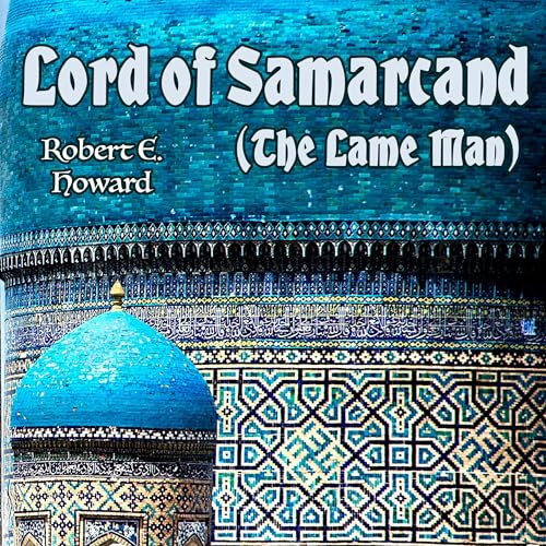 Lord of Samarcand | Robert E. Howard episode artwork