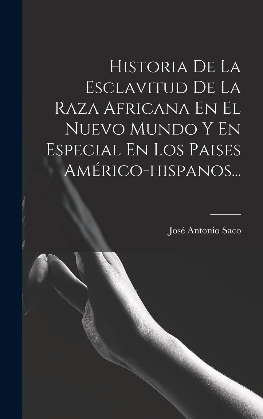 Buy Historia De La Esclavitud De La Raza Africana En El Nuevo Mundo Y ...