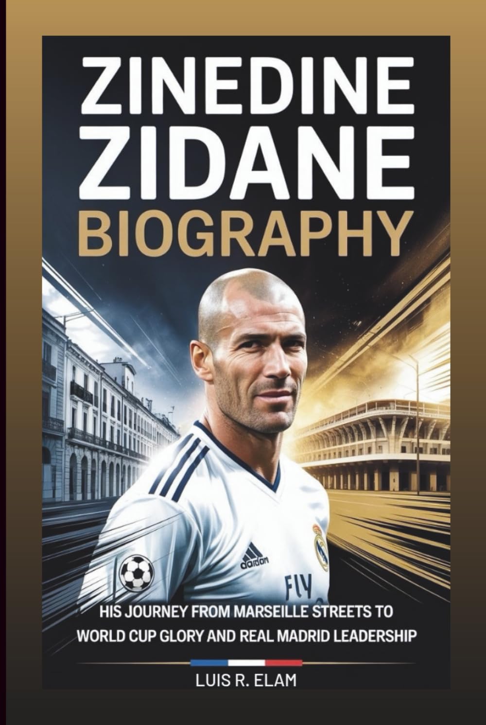 ZINEDINE ZIDANE BIOGRAPHY: His Journey from Marseille Streets to World Cup Glory and Real Madrid Leadership