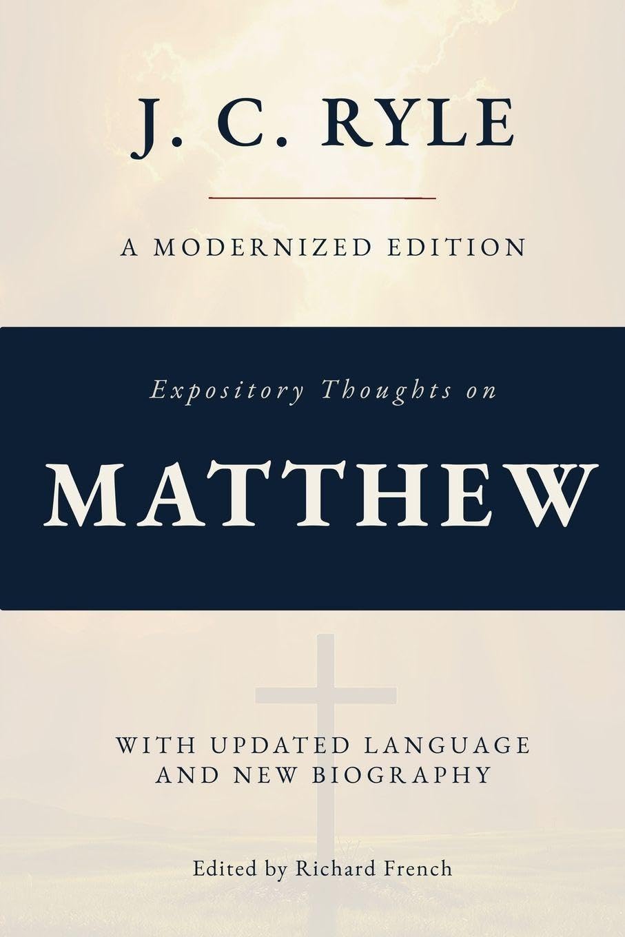 Expository Thoughts on The Gospel of Matthew (Annotated): A Modernized Edition of J.C. Ryle's Classic Commentary, with New Foreword and Biography