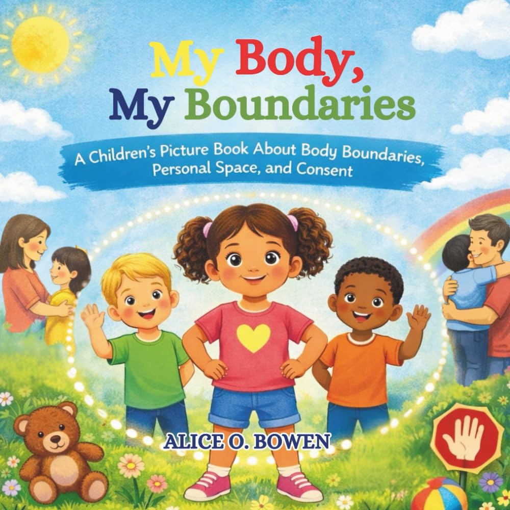 My Body, My Boundaries: A Children's picture book about body boundaries, personal space and consent