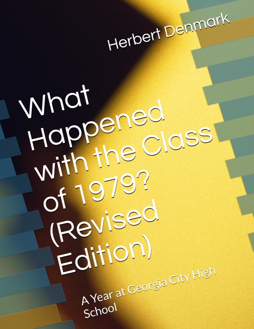 What Happened with the Class of 1979? (Revised Edition): A Year at Georgia City High School