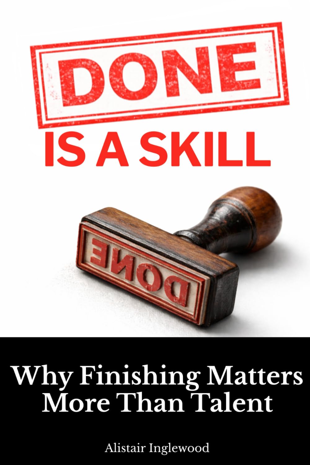 Done Is a Skill: Why Finishing Matters More Than Talent