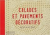 Calades et pavements décoratifs : Du XIIe au XXe siècle de Yves Belmont,Jannie Mayer,Jean-Daniel Pariset ( 8 janvier 2015 )