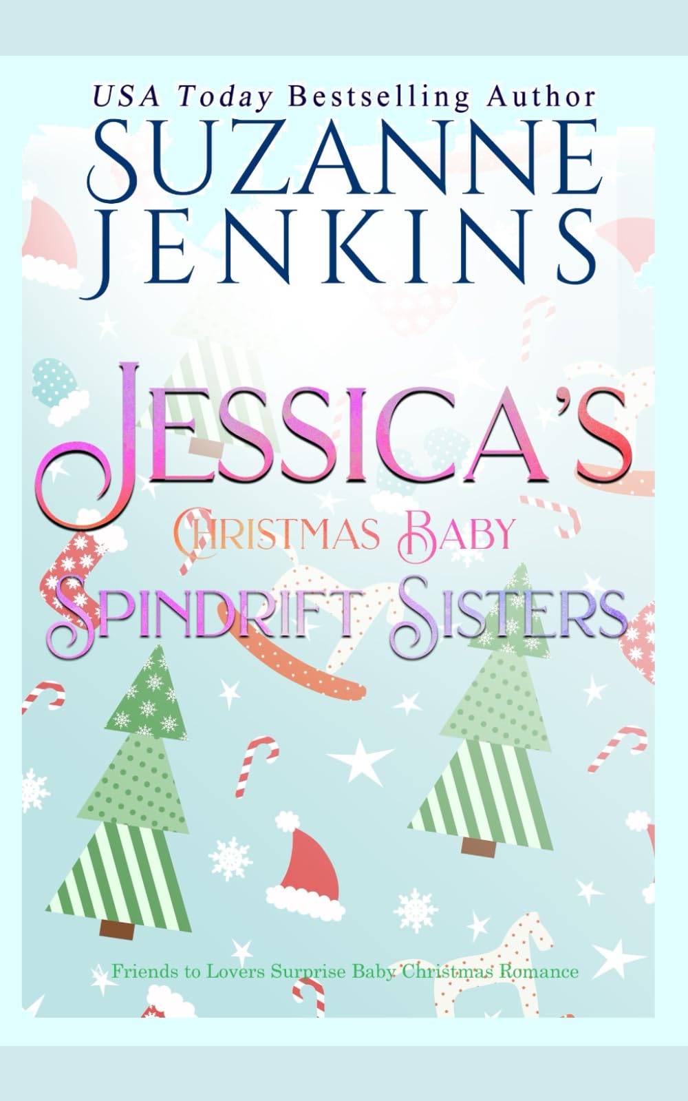 Spindrift Sisters - Jessica's Christmas Baby: A Friends to Lovers Surprise Baby Christmas Romance