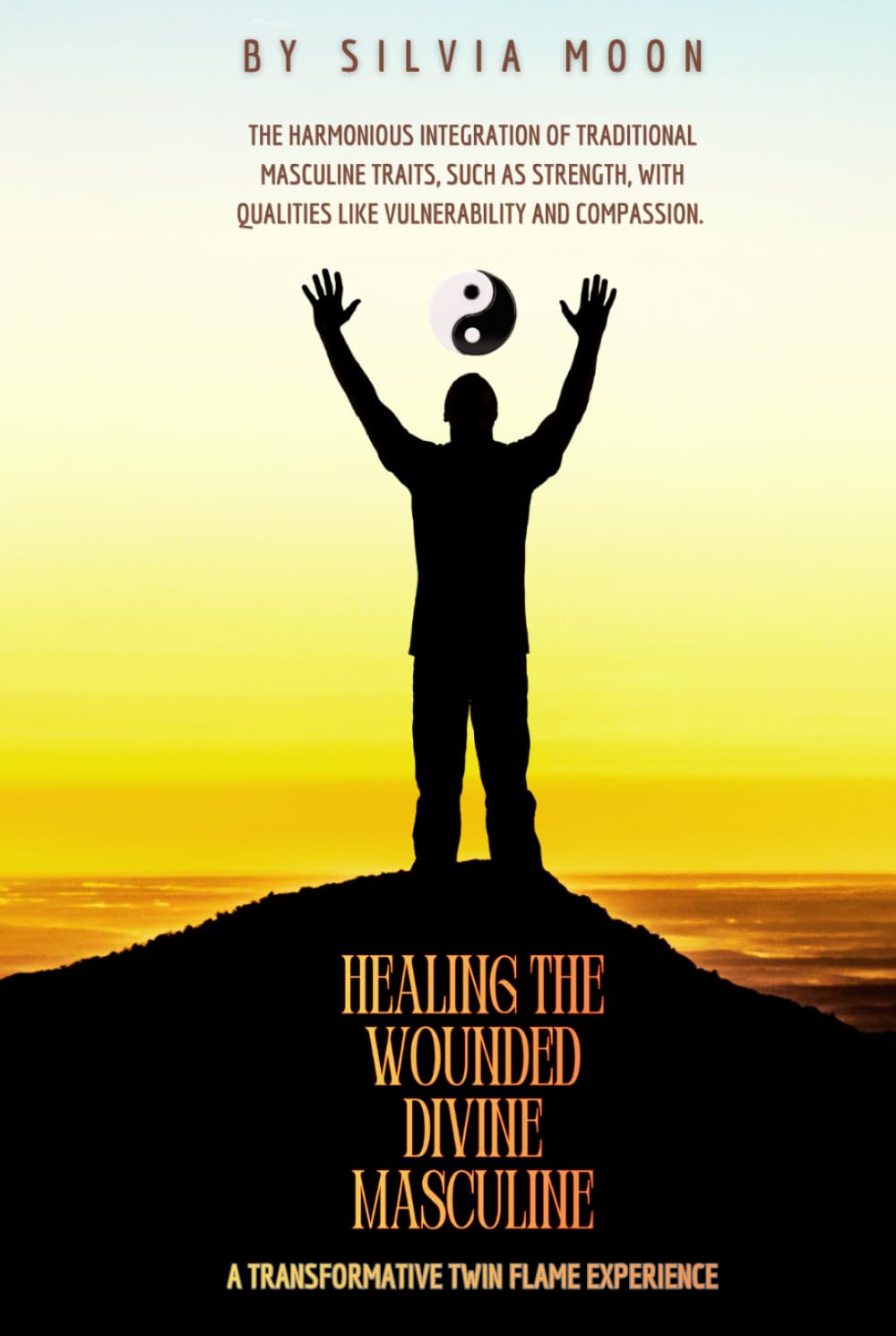 Healing Journey of the Wounded Divine Masculine: A Transformative Twin Flame Experience (Divine Masculine Energy)
