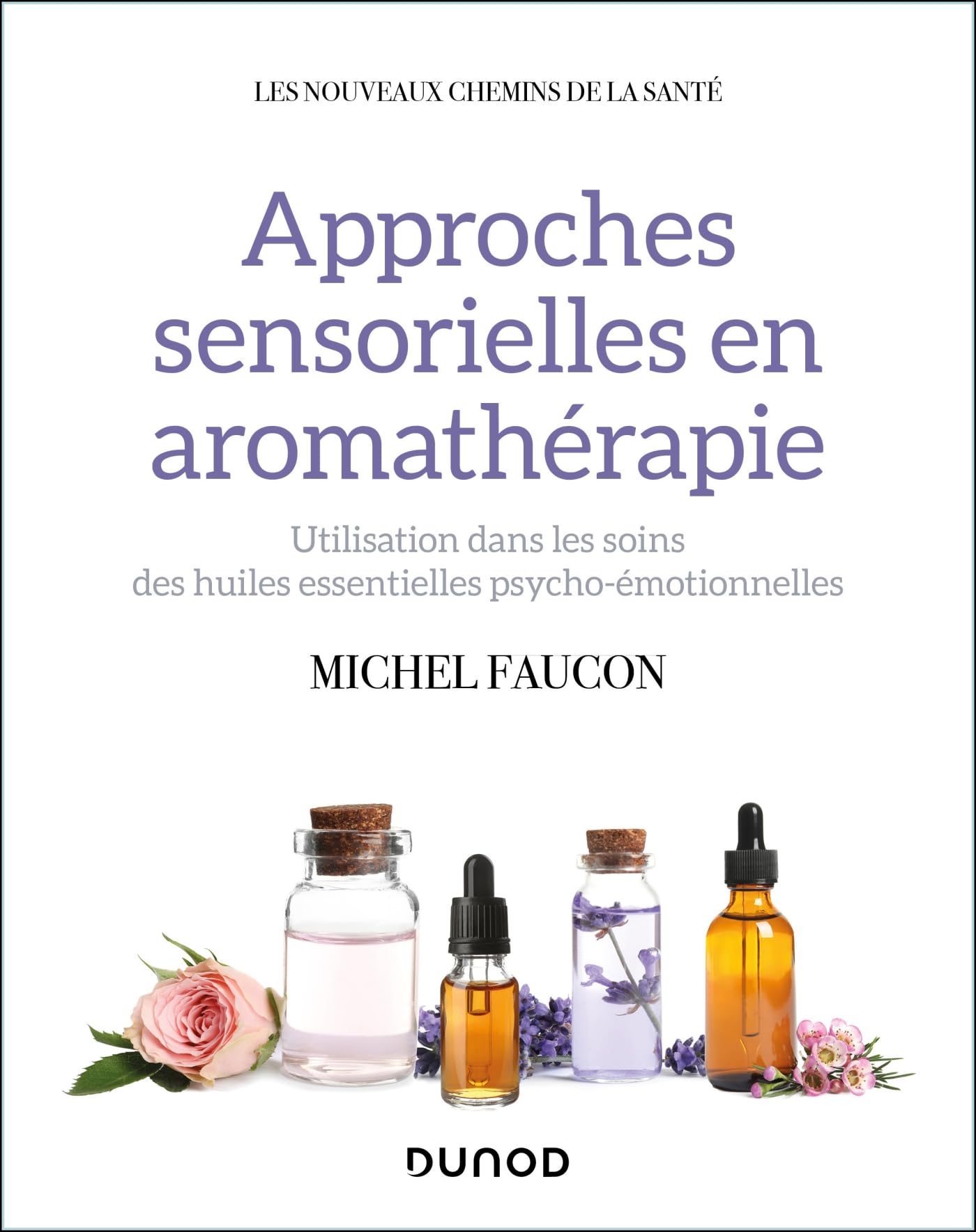 Approches sensorielles en aromathérapie: Utilisation dans les soins des huiles essentielles psycho-émotionnelles