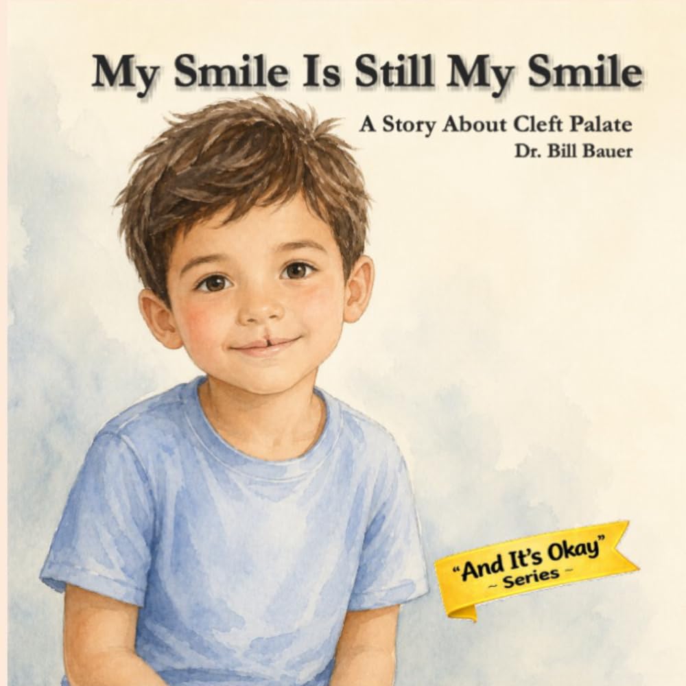 My Smile Is Still My Smile: A Story About Cleft Palate (“And It’s Okay” Series – Children’s Social & Emotional Learning (Disability Awareness))