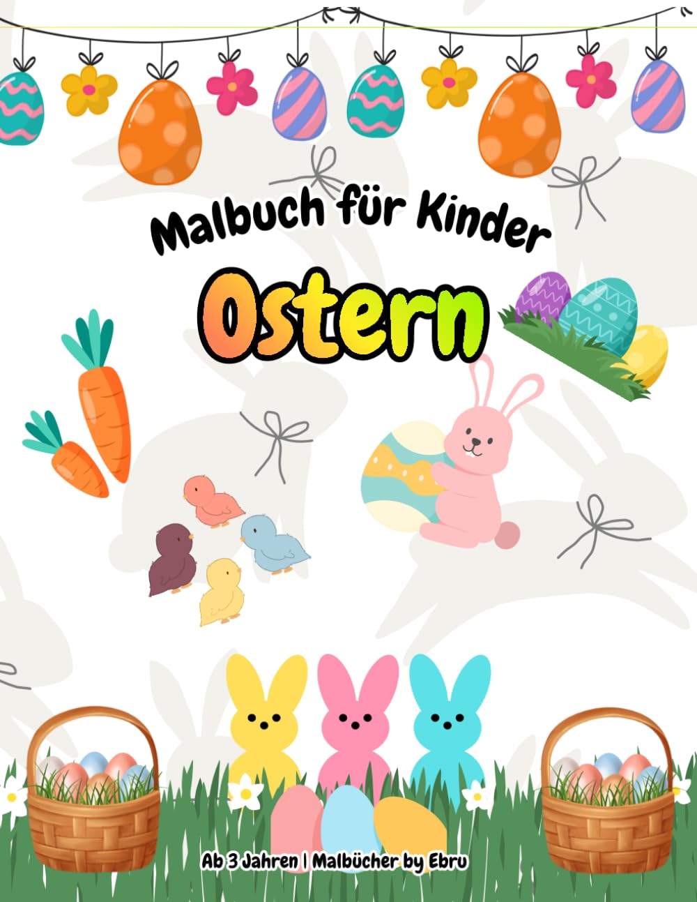 Frohe Ostern! Malbuch für Kinder ab 3: Niedliche, einfache Ausmalbilder für Kleinkinder – große Linien, schnelle Erfolgserlebnisse | 50 Motive | Geschenkidee zu Ostern