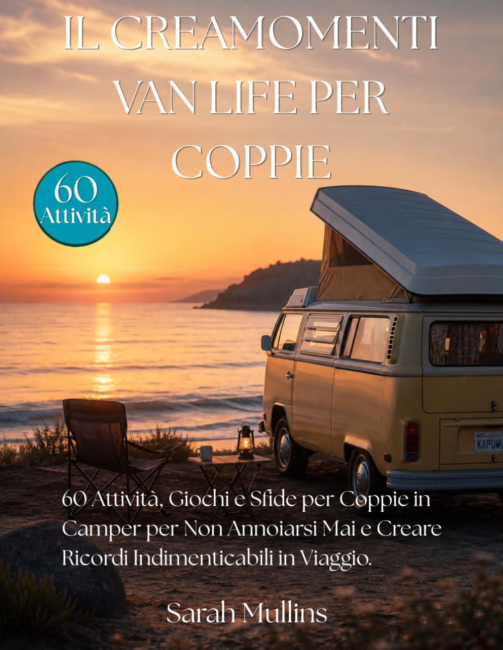 Il CREAMOMENTI VAN LIFE per coppie: 60 Attività, Giochi e Sfide per Coppie in Camper per Non Annoiarsi Mai e Creare Ricordi Indimenticabili in Viaggio.