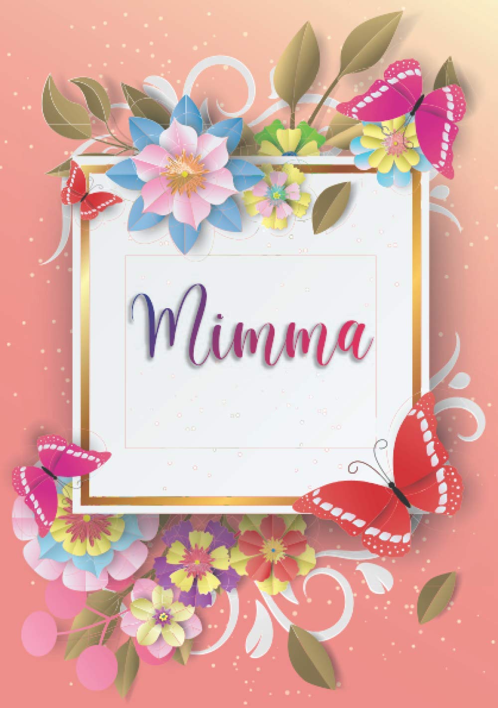 Mimma: Taccuino A5 | Nome personalizzato Mimma | Regalo di compleanno per moglie, mamma, sorella, figlia | Design: farfalla | 120 pagine a righe, piccolo formato A5 (14.8 x 21 cm)