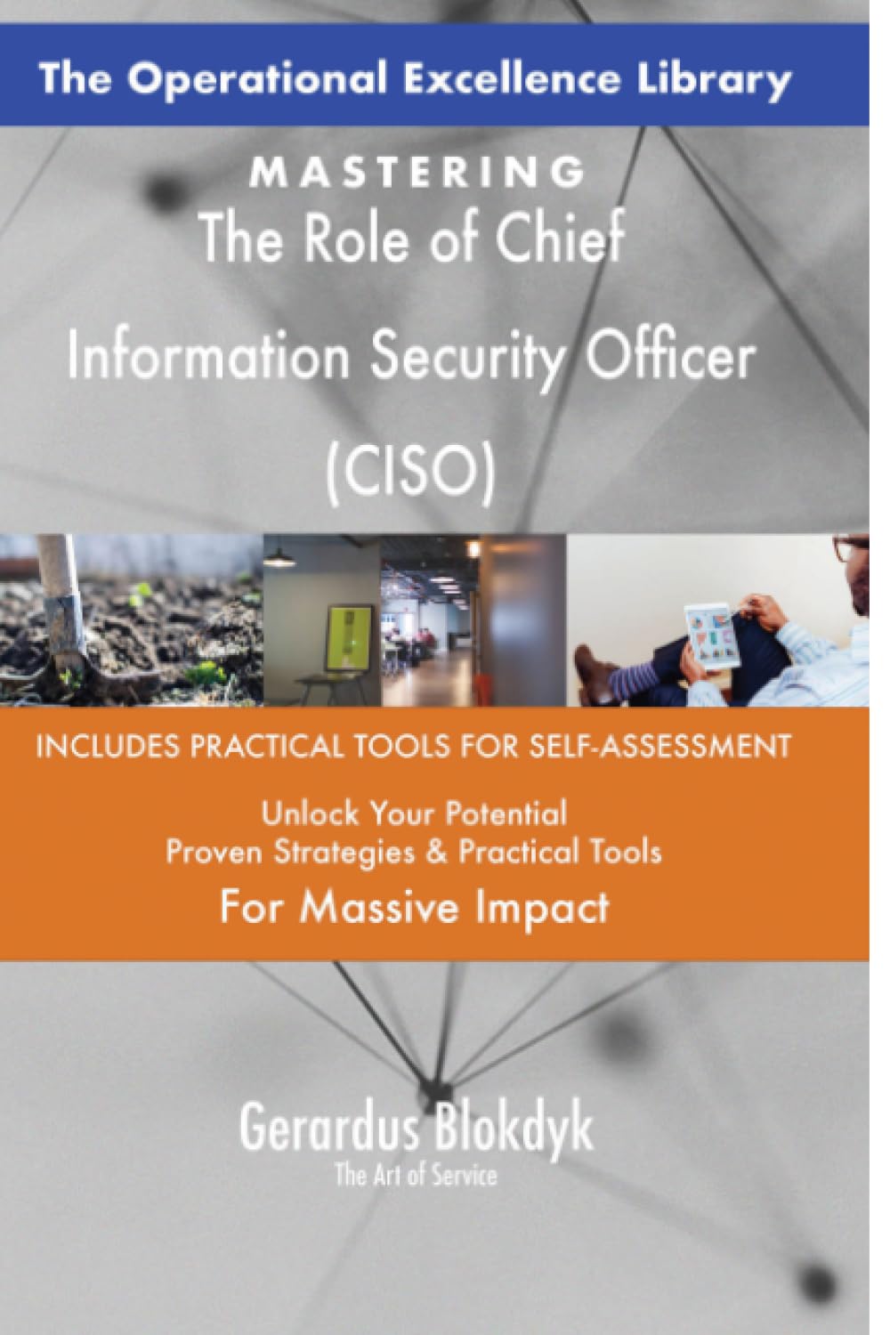 The Operational Excellence Library; Mastering The Role of Chief Information Security Officer (CISO)