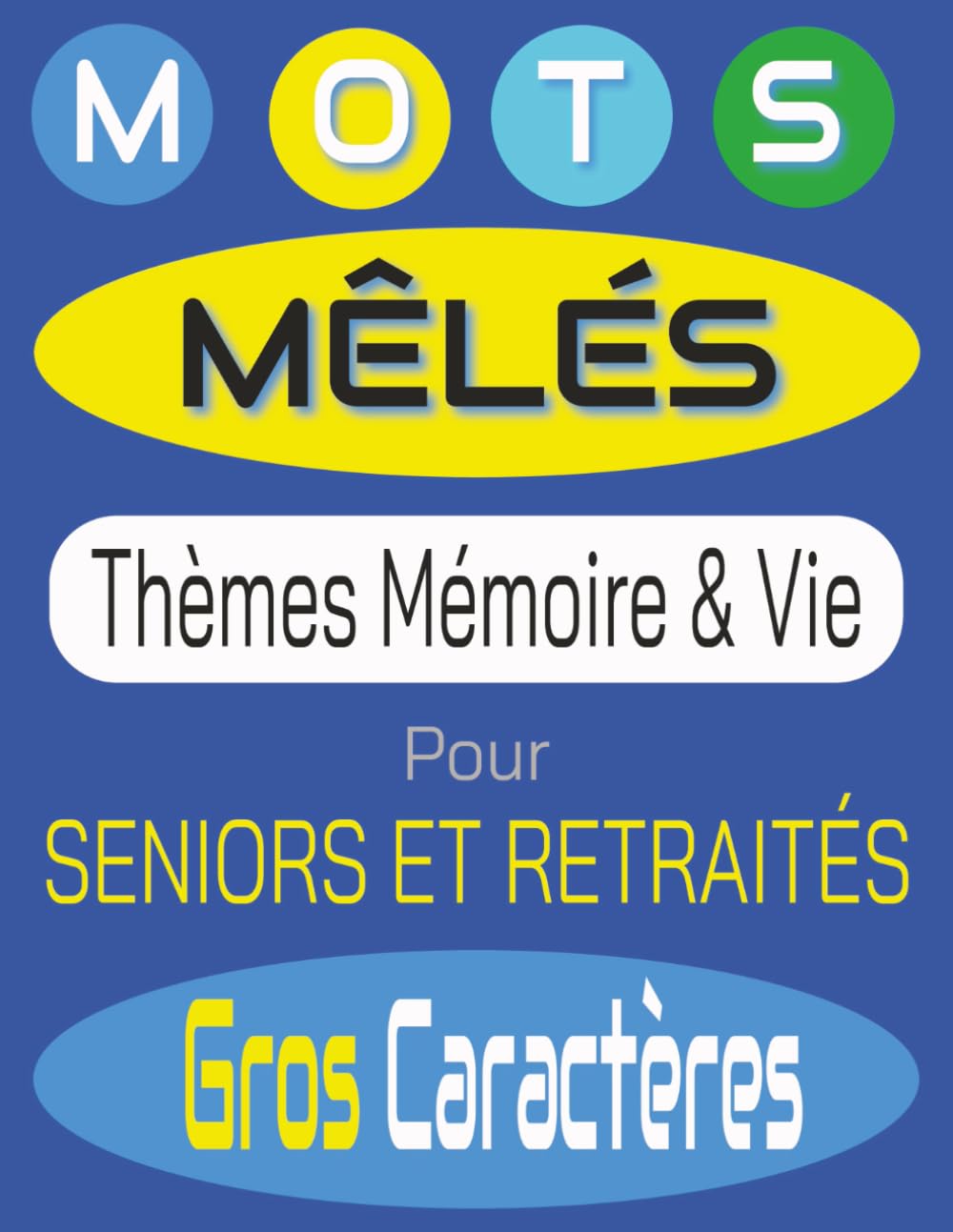 Mots Mêlés Relaxants pour Seniors & Retraités: 918 mots | Gros caractères – Thèmes de la vie quotidienne & souvenirs d’autrefois | Jeux calmes et ... & la joie au quotidien | Grand format
