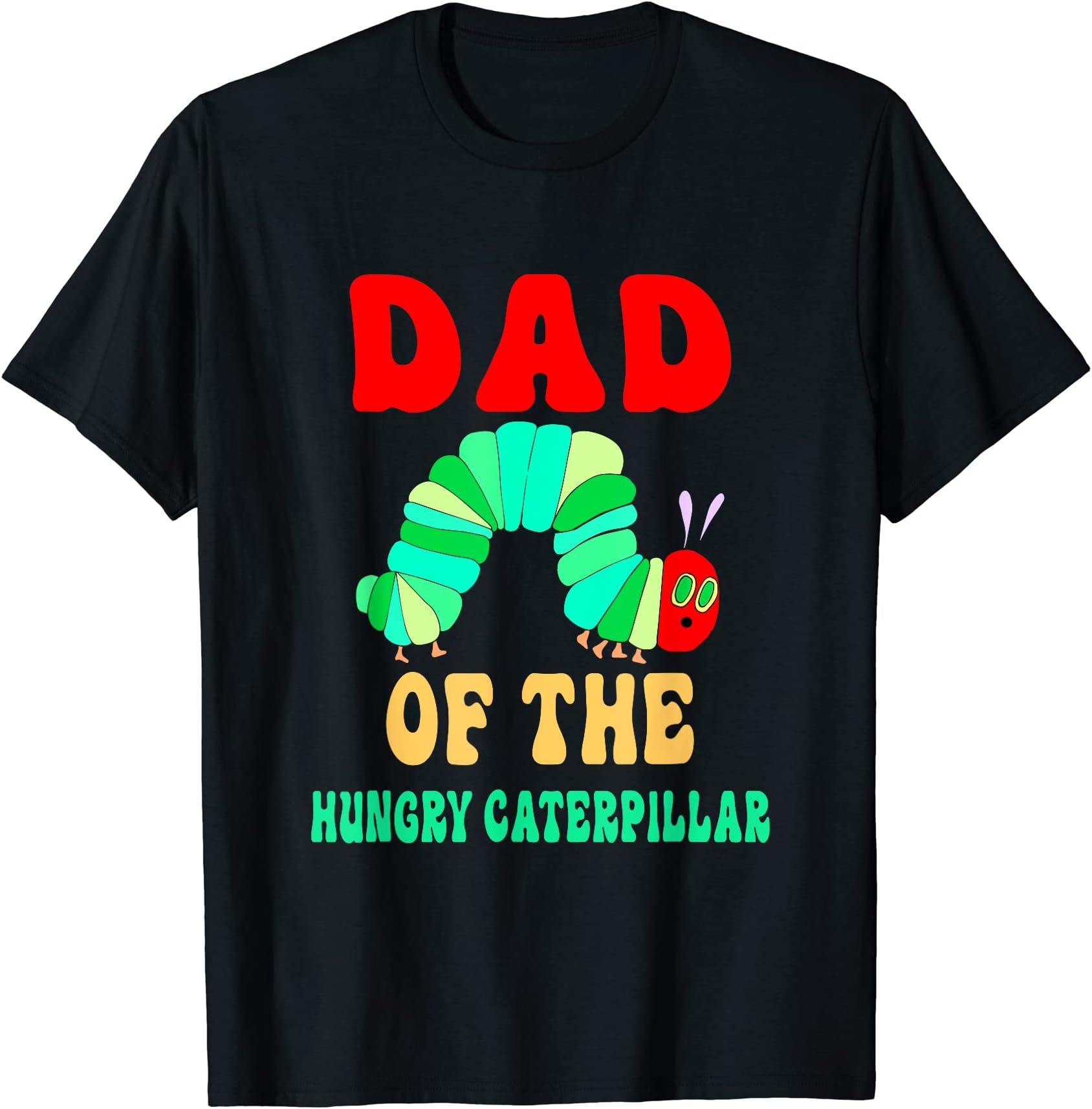 Cute Caterpillar Birthday Matching FamilyDad Of Hungry Caterpillar Funny Cute Caterpillar Birthday T-Shirt