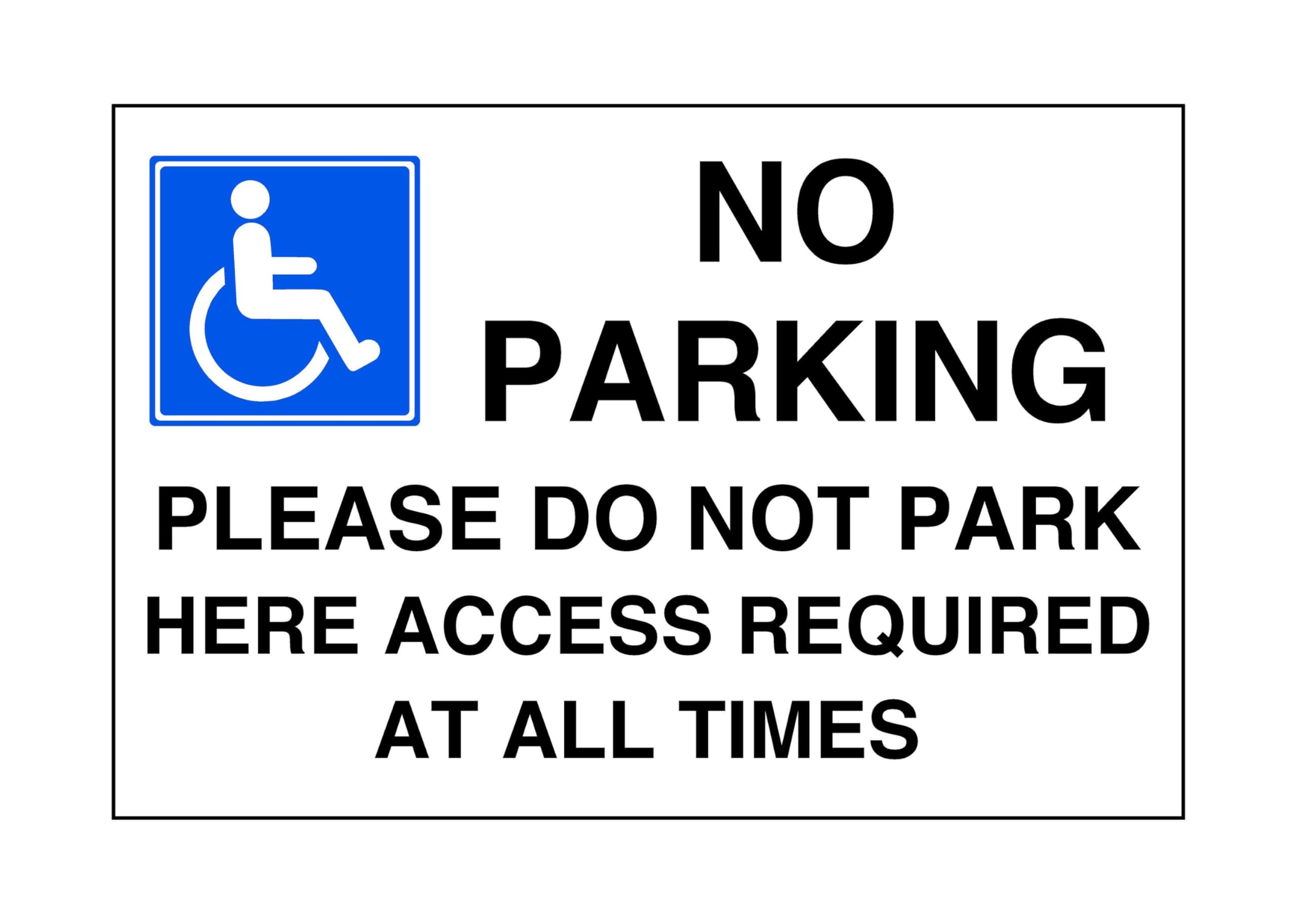 No parking please do not park here access required at all times - parking sign - disable signage - 1.2mm Rigid plastic for indoor/outdoor usage (200mm x 150mm) Viewing Distance within 5m.