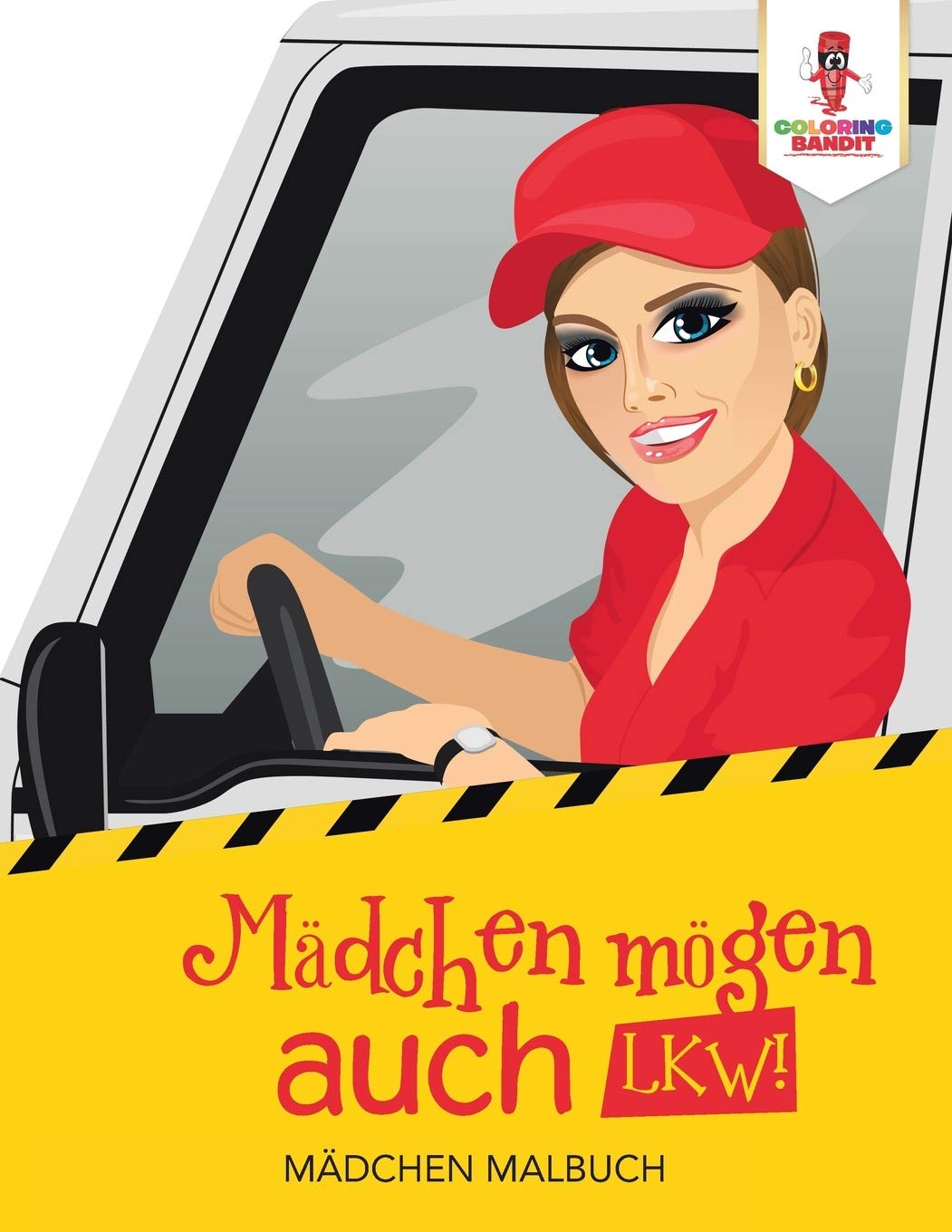 Mädchen mögen auch LKW!: Mädchen Malbuch