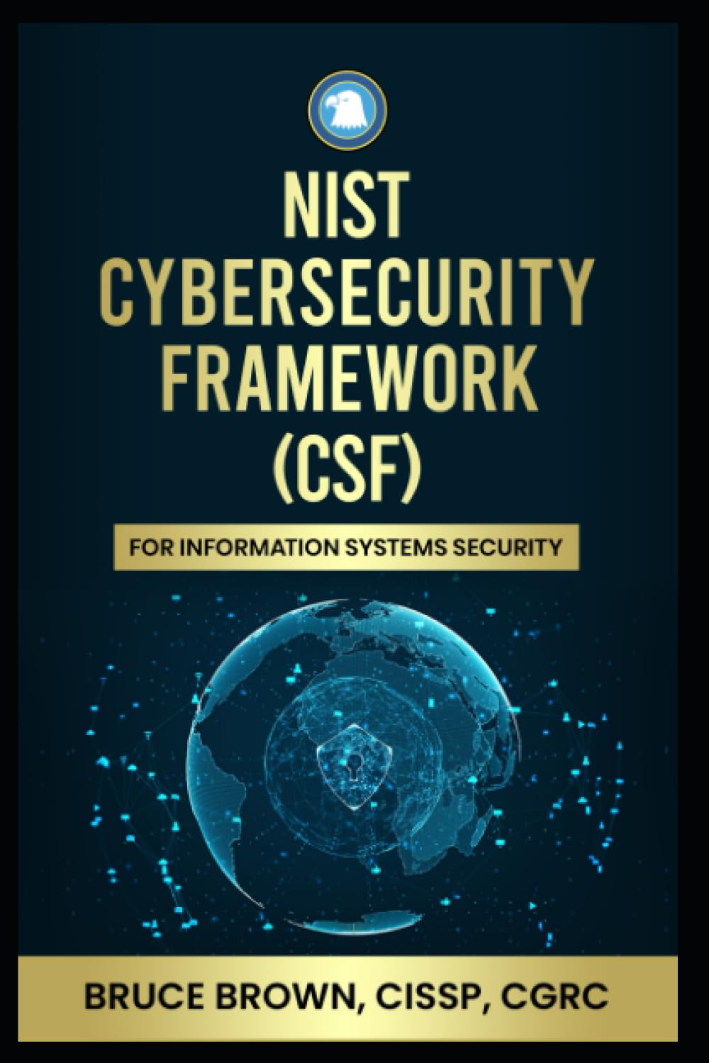 NIST Cybersecurity Framework (CSF) For Information Systems Security NIST Cybersecurity Framework (CSF) For Information Systems Security