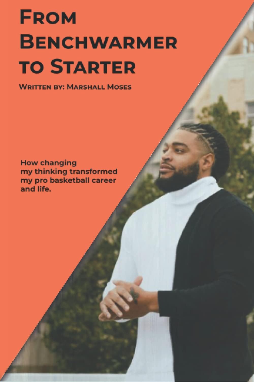 From Benchwarmer to Starter: How changing my thinking transformed my pro basketball career and life.
