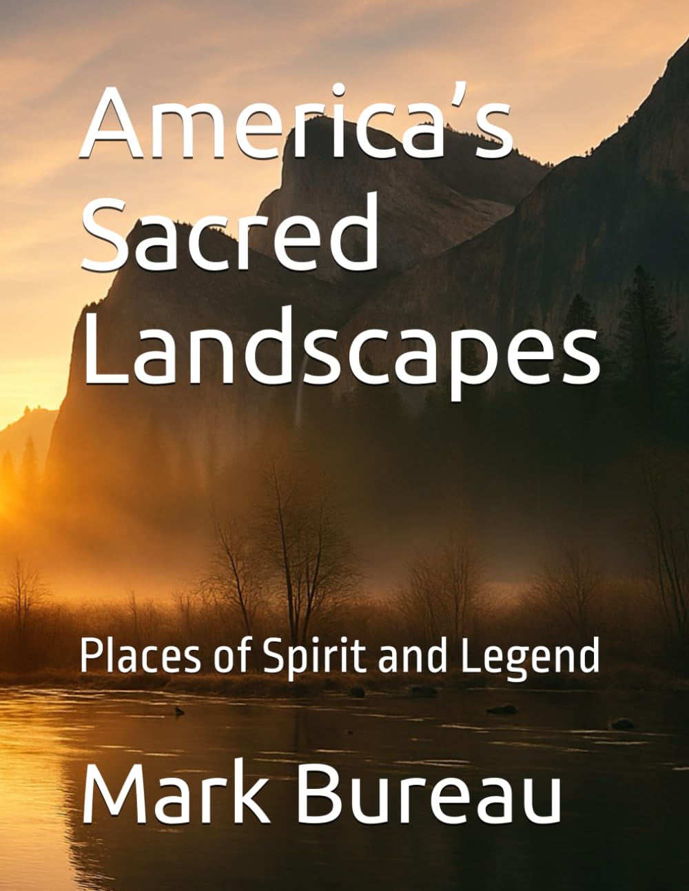 America’s Sacred Landscapes: Places of Spirit and Legend (Sacred USA ...)