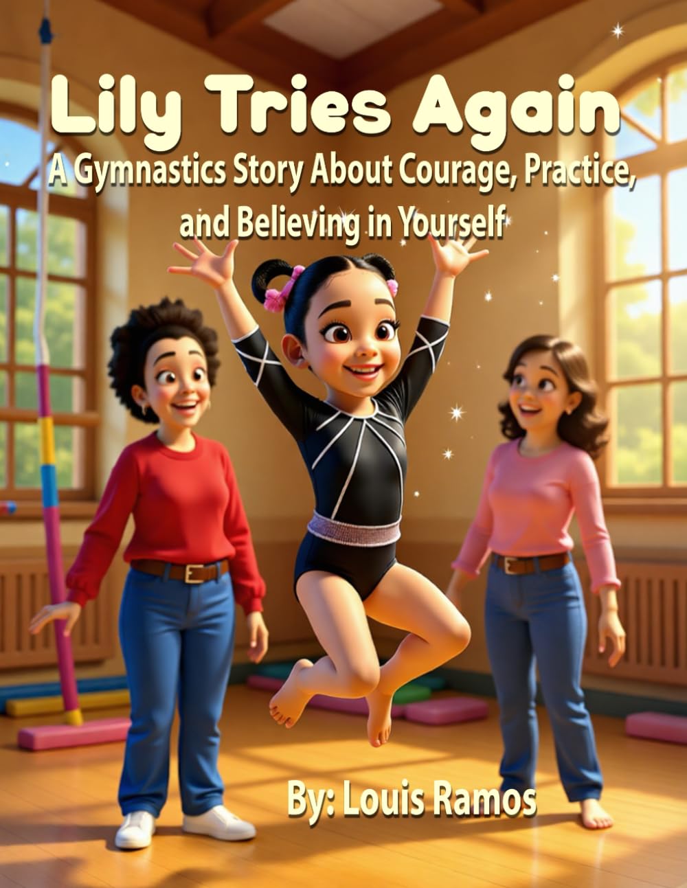 Lily Tries Again: A Gymnastics Story About Courage, Practice, and Believing in Yourself: A Heartwarming Story About Confidence and Never Giving Up