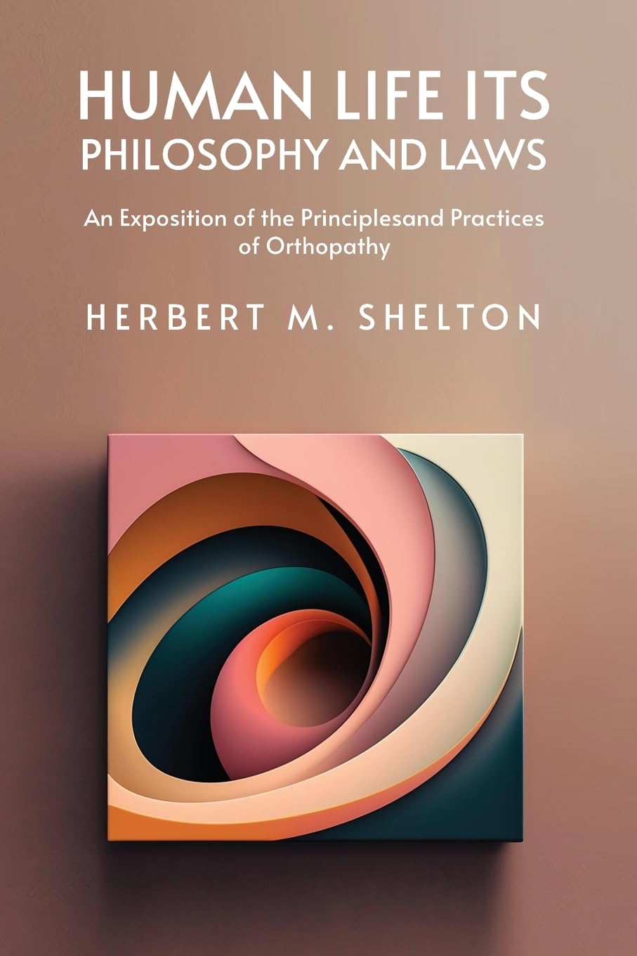 洋書 Human Life: Its Philosophy and Laws Human Life: Its Philosophy and Laws - Herbert M. Shelton