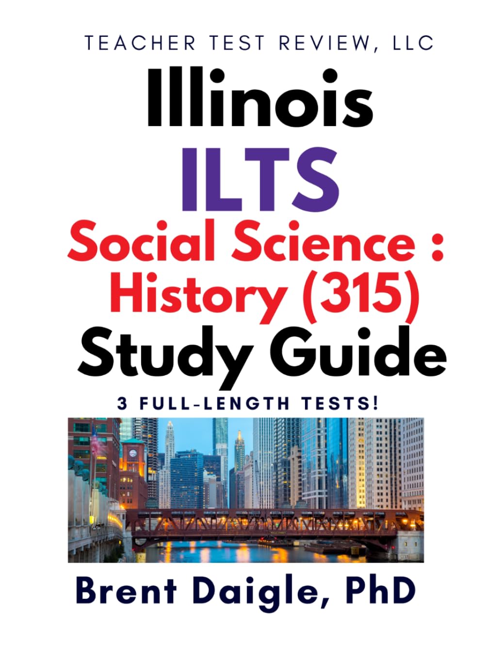 Illinois ILTS Social Science: History (315) Certification Exam Study Guide: 3 Full-Length Practice Tests with Comprehensive Multiple-Choice ... Science: History (315) Certification Exam