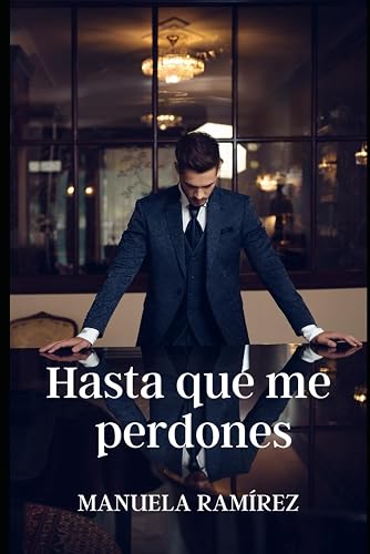 HASTA QUE ME PERDONES (Bilogía El perdón)