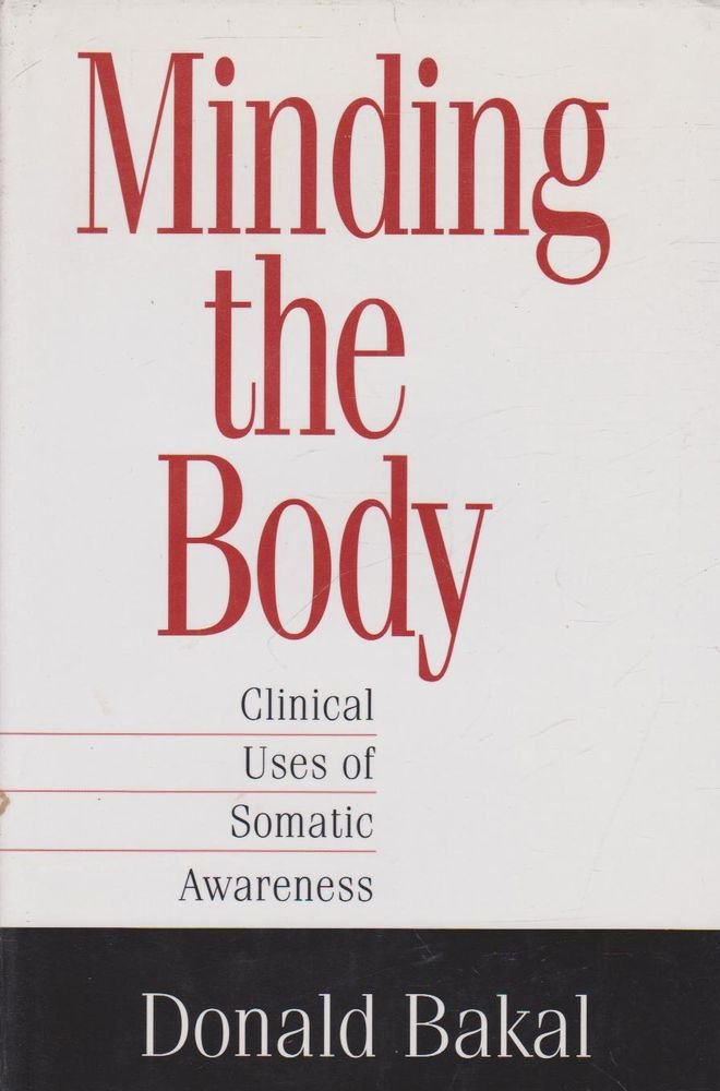 Minding the Body: Clinical Uses of Somatic Awareness